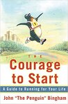 Cover of The Courage To Start: A Guide To Running for Your Life