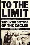 Cover of To The Limit: The Untold Story Of The Eagles