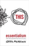 Cover of Essentialism: The Disciplined Pursuit of Less
