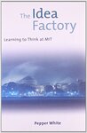 Cover of The Idea Factory: Learning to Think at MIT